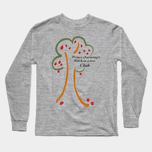 Prince Charming is stuck in a tree club Long Sleeve T-Shirt